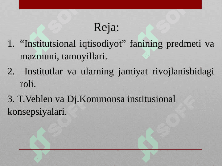 “Institutsional iqtisodiyot” fanining predmeti va mazmuni, tamoyillari. Institutlar va ularning jamiyat rivojlanishidagi roli. T.Veblen va Dj.Kommonsa institusional konsepsiyalari 2