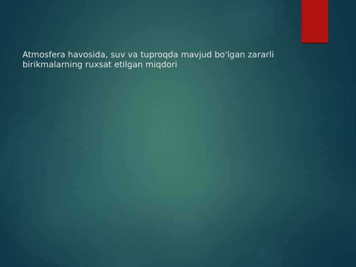 Atmosfera havosida, suv va tuproqda mavjud bo'lgan zararli birikmalarning ruxsat etilgan miqdori