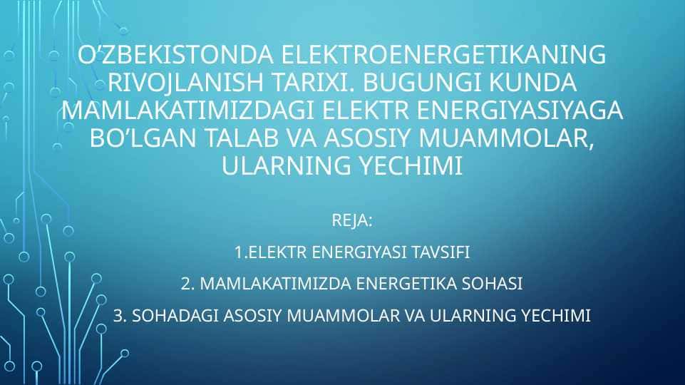 O’zbekistonda elektroenergetikaning rivojlanish tarixi 1