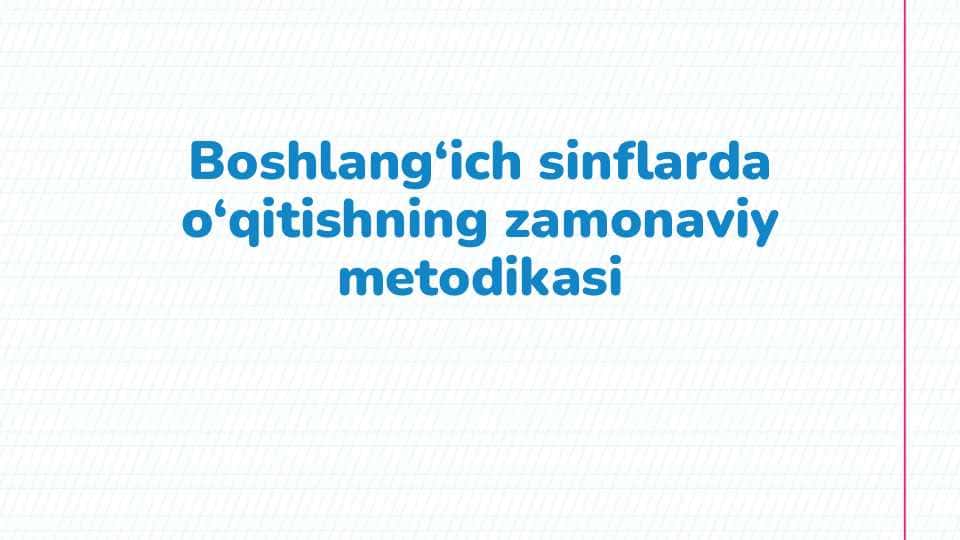 Boshlang‘ich sinflarda o‘qitishning zamonaviy metodikasi