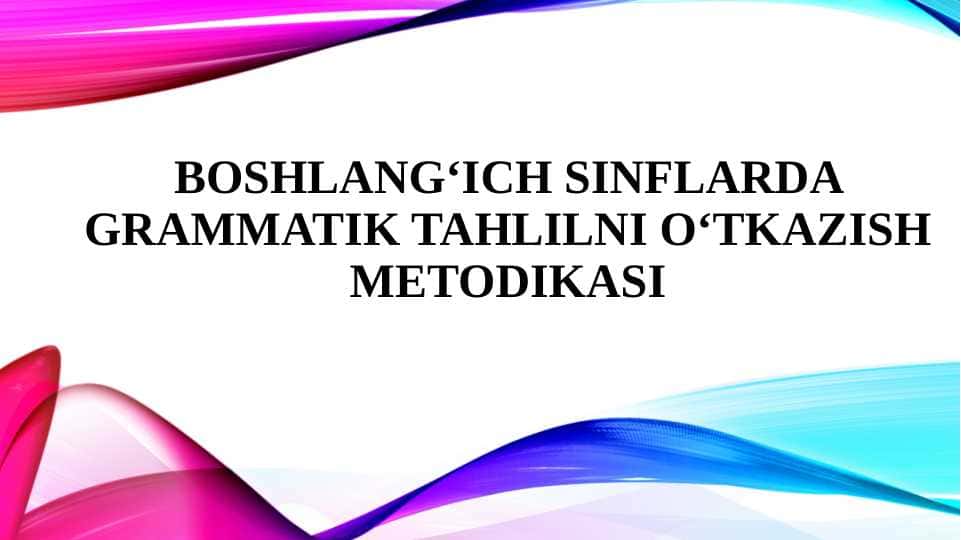 Boshlang‘ich sinflarda grammatik tahlilni ... .pptx 1