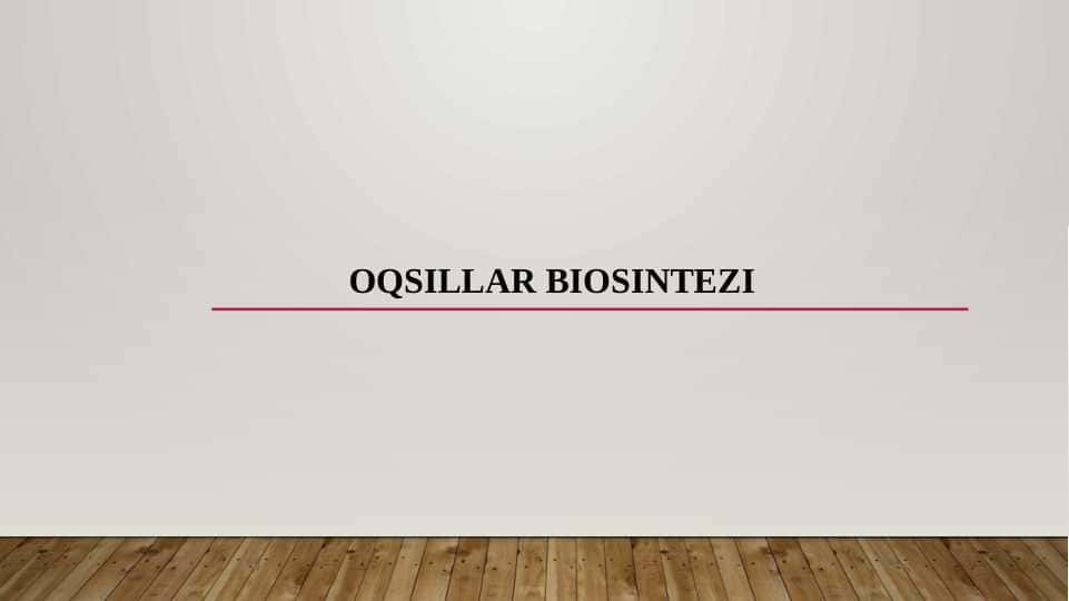 OQSILLAR BIOSINTEZI 1