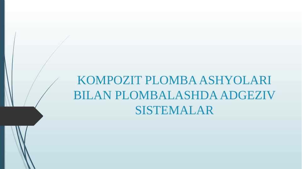 KOMPOZIT PLOMBA ASHYOLARI BILAN PLOMBALASHDA ADGEZIV SISTEMALAR