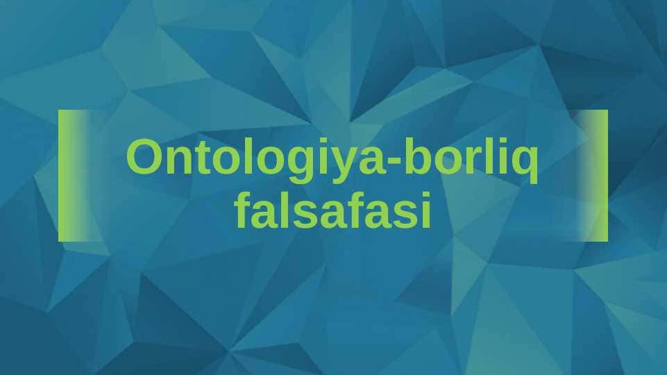 Ontologiya-borliq falsafasi