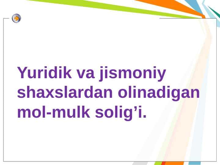Yuridik va jismoniy shaxslardan olinadigan mol-mulk solig’i.