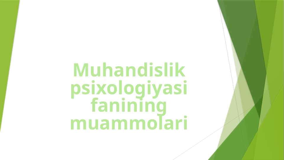 Muhandislik psixologiyasi fanining muammolari
