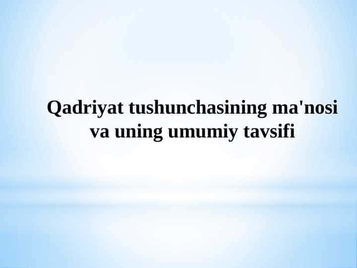 Qadriyat tushunchasining ma'nosi va uning umumiy tavsifi