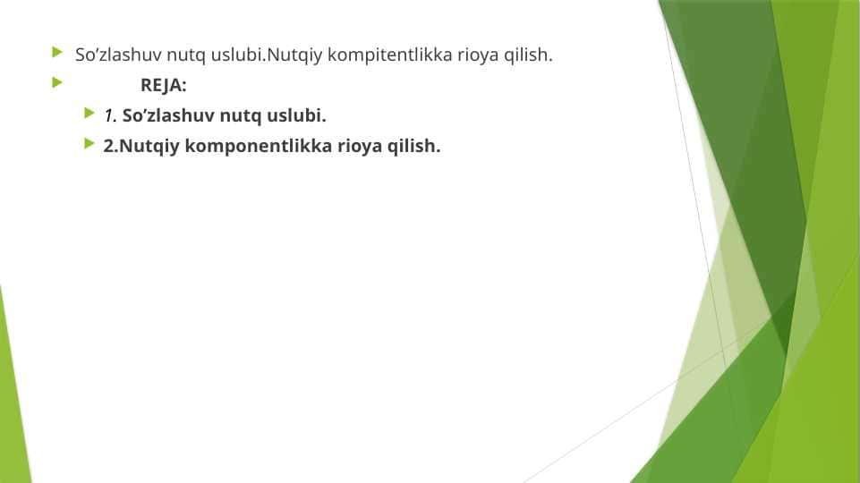 So’zlashuv nutq uslubi.Nutqiy kompitentlikka rioya qilish