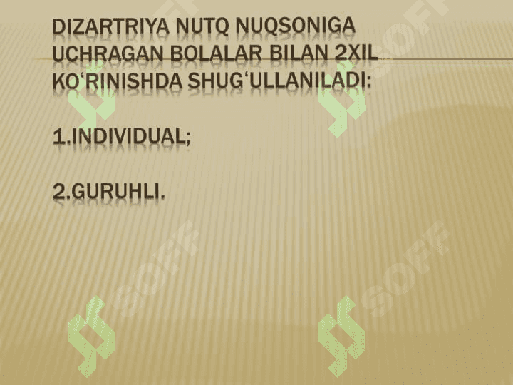 Individual va guruhli mashgʻulotlar.Dizartriyani bartaraf etishda logopedik ishlar. 4