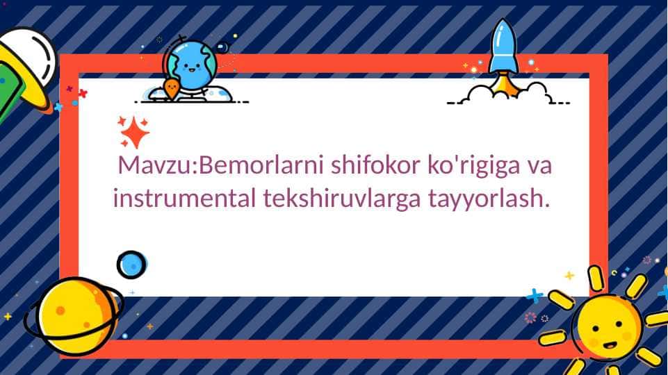 Bemorlarni shifokor ko'rigiga va instrumental tekshiruvlarga tayyorlash 1