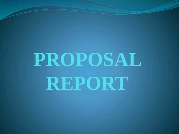 PROPOSAL REPORT