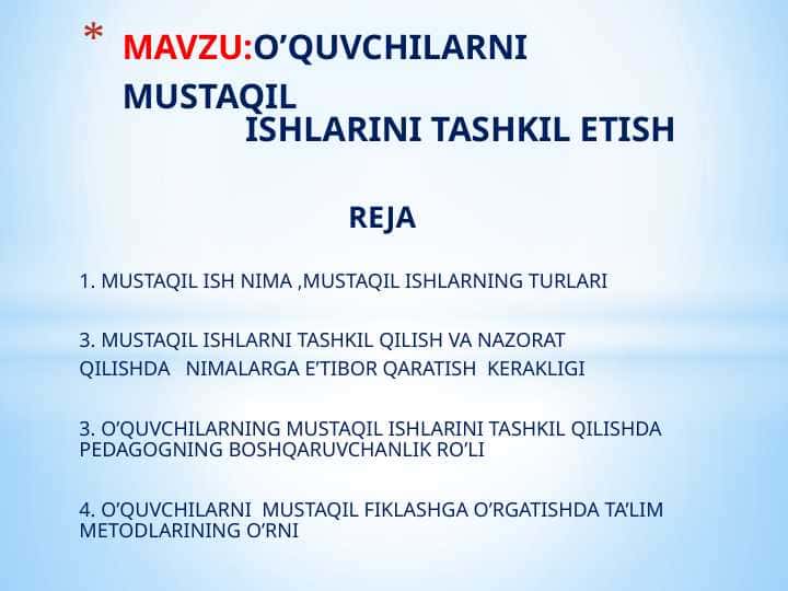 O’QUVCHILARNI MUSTAQIL                 ISHLARINI TASHKIL ETISH 1