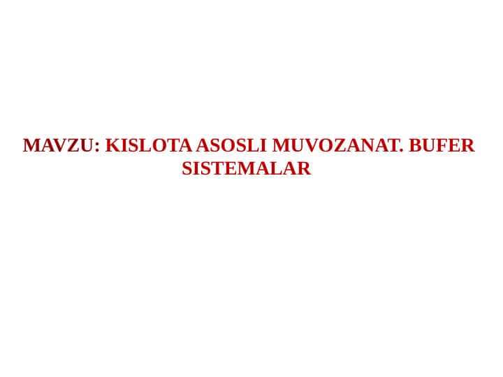 KISLOTA ASOSLI MUVOZANAT . BUFER SISTEMALAR 1