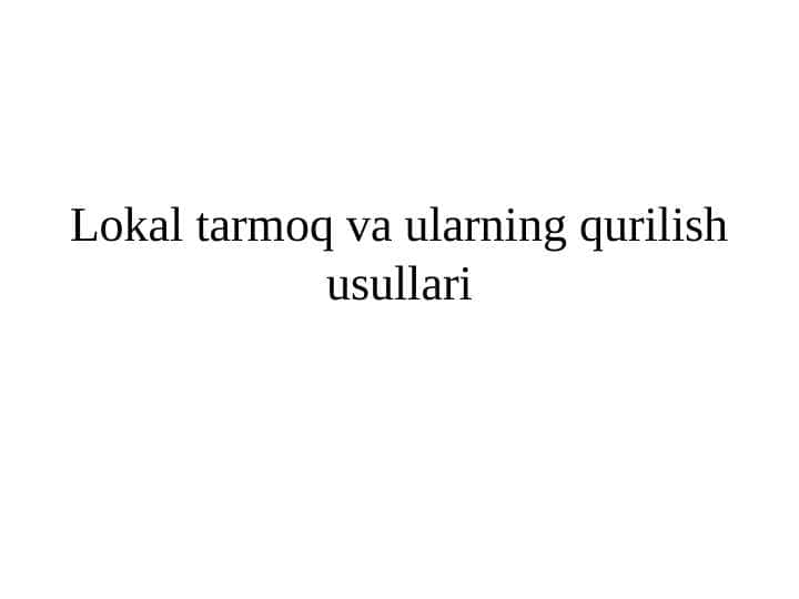 Lokal tarmoq va ularning qurilish usullari