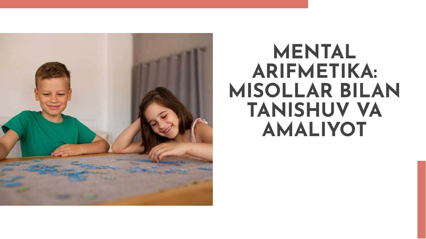 MENTAL ARIFMETIKA: MISOLLAR BILAN TANISHUV VA AMALIYOT 1