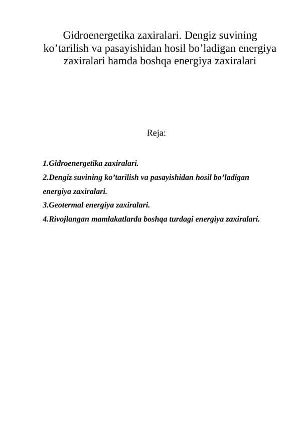 Gidroenergetika zaxiralari. Dengiz suvining ko’tarilish va pasayishidan hosil bo’ladigan energiya zaxiralari hamda boshqa energiya zaxiralari 1