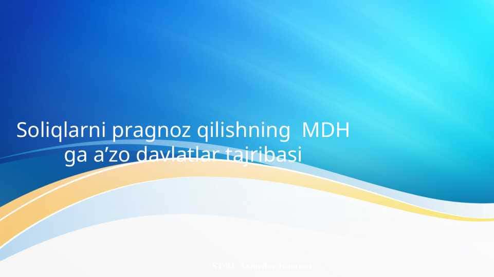 Soliqlarni pragnoz qilishning  MDH ga a’zo davlatlar tajribasi PPTX