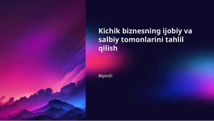 Kichik biznesning ijobiy va salbiy tomonlarini tahlil qilish
