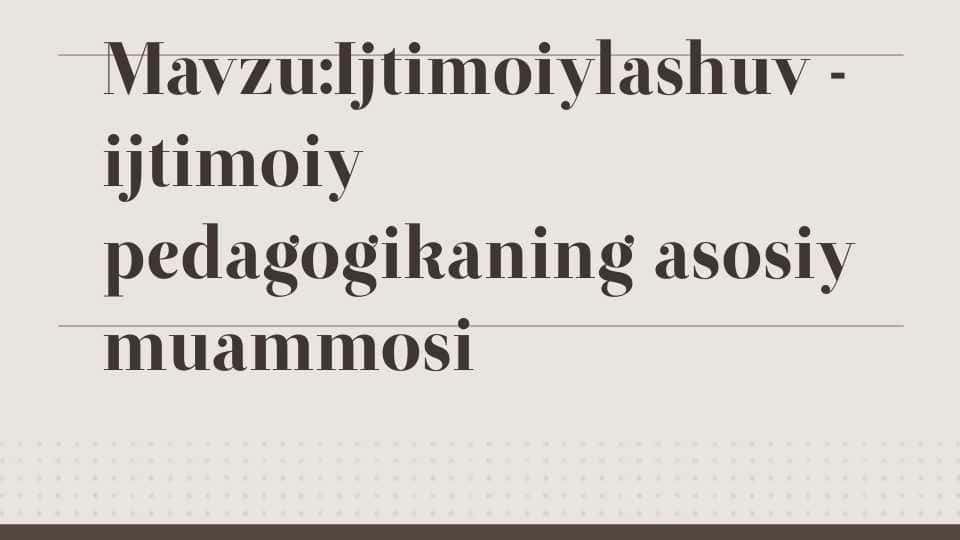 Ijtimoiylashuv- ijtimoiy  pedagogikaning asosiy muommosi sifatida
