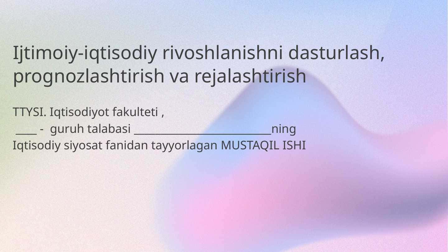 IIjtimoiy-iqtisodiy rivoshlanishni dasturlash, prognozlashtirish va rejalashtirish