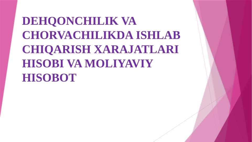 DEHQONCHILIK VA CHORVACHILIKDA ISHLAB CHIQARISH XARAJATLARI HISOBI VA MOLIYAVIY HISOBOT