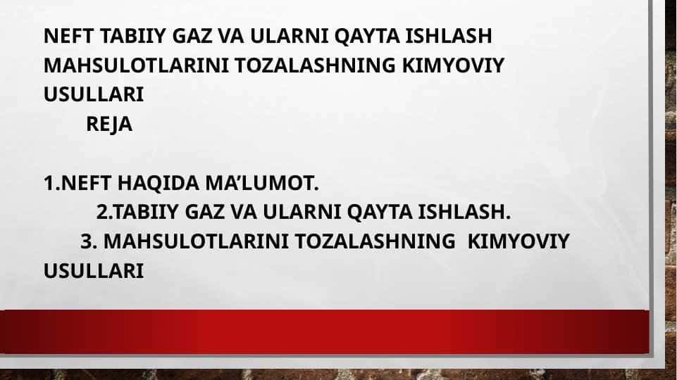 Neft tabiiy gaz va ularni qayta ishlash mahsulotlarini tozalashning kimyoviy usullari 1
