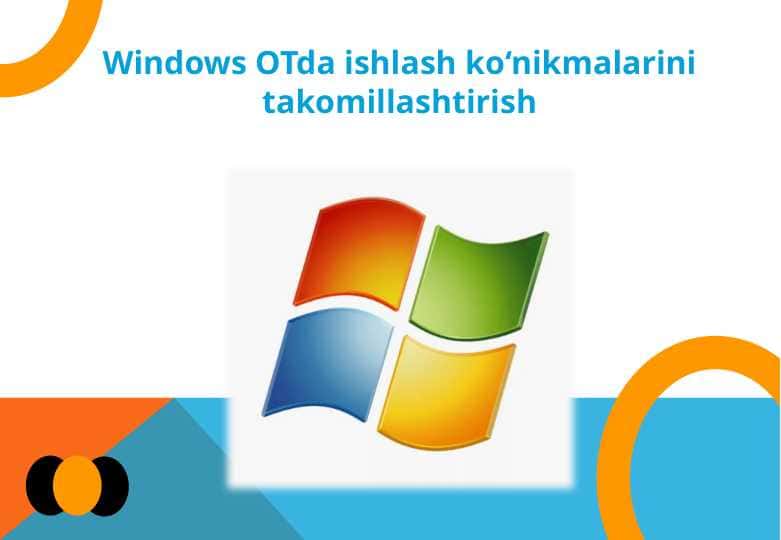 Windows OTda ishlash ko‘nikmalarini takomillashtirish 1