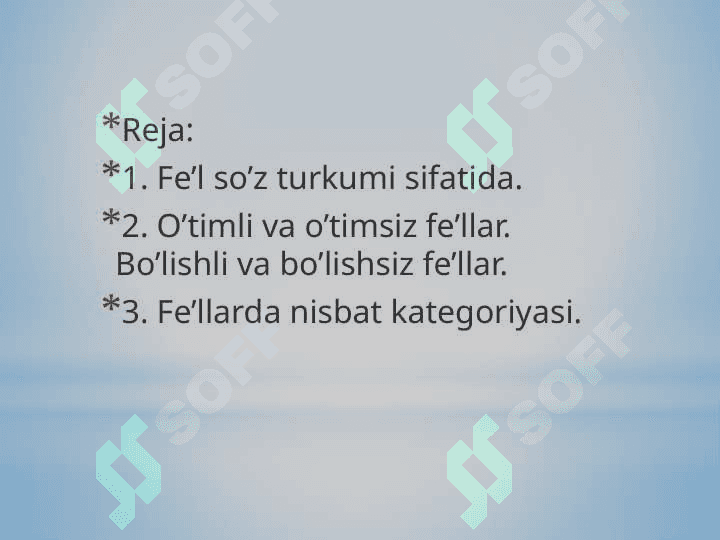 Mavzu: Fe’l so’z turkumi sifatida. O’timli va o’timsiz fe’llar. Bo’lishli va bo’lishsiz fe’llar. Fe’llarda nisbat kategoriyasi. 2