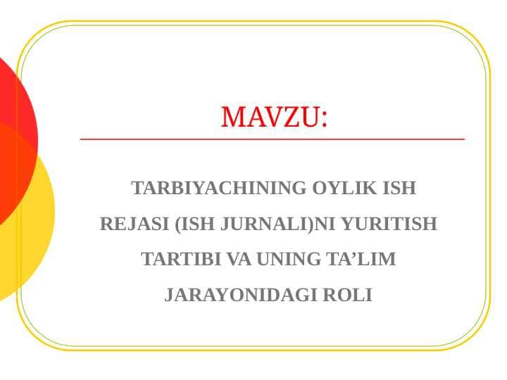 TARBIYACHINING OYLIK ISH REJASI (ISH JURNALI)NI YURITISH TARTIBI VA UNING TA’LIM JARAYONIDAGI ROLI