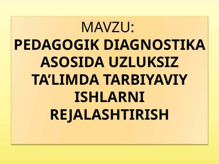 PEDAGOGIK DIAGNOSTIKA ASOSIDA UZLUKSIZ TA’LIMDA TARBIYAVIY ISHLARNI REJALASHTIRISH