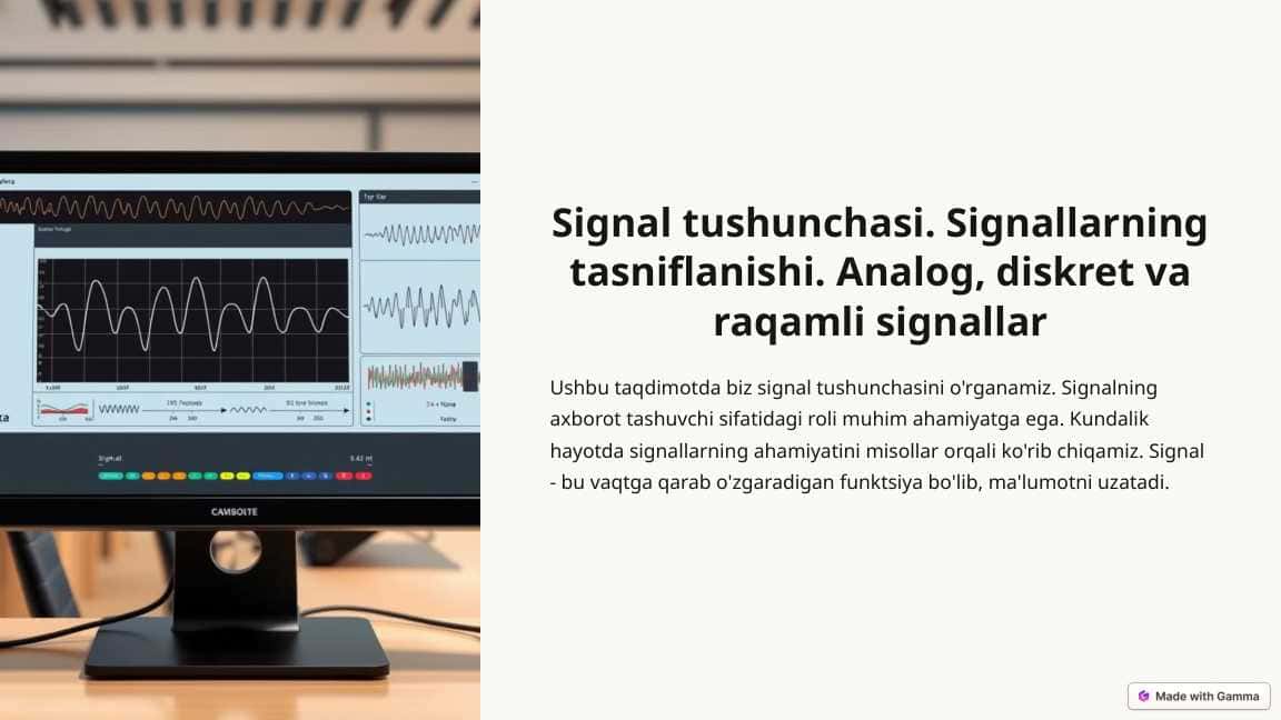 Signal tushunchasi. Signallarning tasniflanishi. Analog, diskret va raqamli signallar