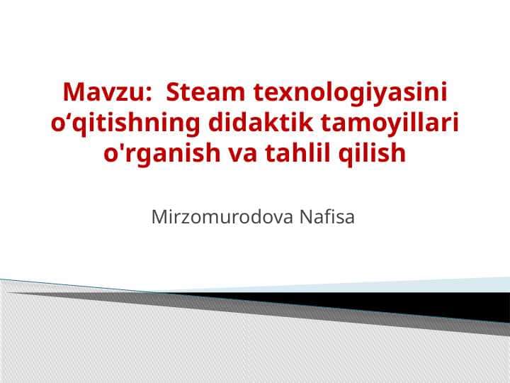 Steam texnologiyasini oʻqitishning didaktik tamoyillari o'rganish va tahlil qilish  m
