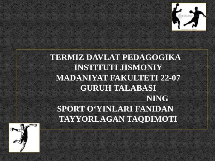 GANDBOL O'YINIDA  O`YINCHILARNI ALMASHTIRISH VA  O`YINCHILAR FORMASINI  OLMASHTIRISH