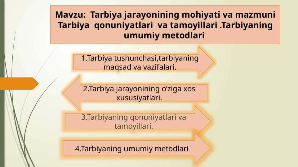 TARBIYA JARAYONINING MOHIYATI VA MAZMUNI TARBIYA QONUNIYATLARI VA TAMOYILLARI. TARBIYANING UMUMIY METODLARI.