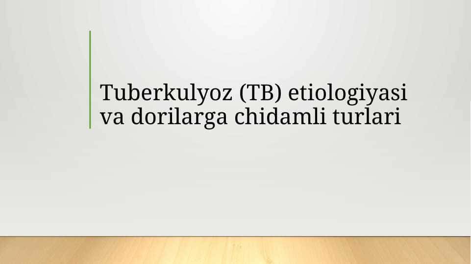 Tuberkulyoz (TB) etiologiyasi va dorilarga chidamli turlari
