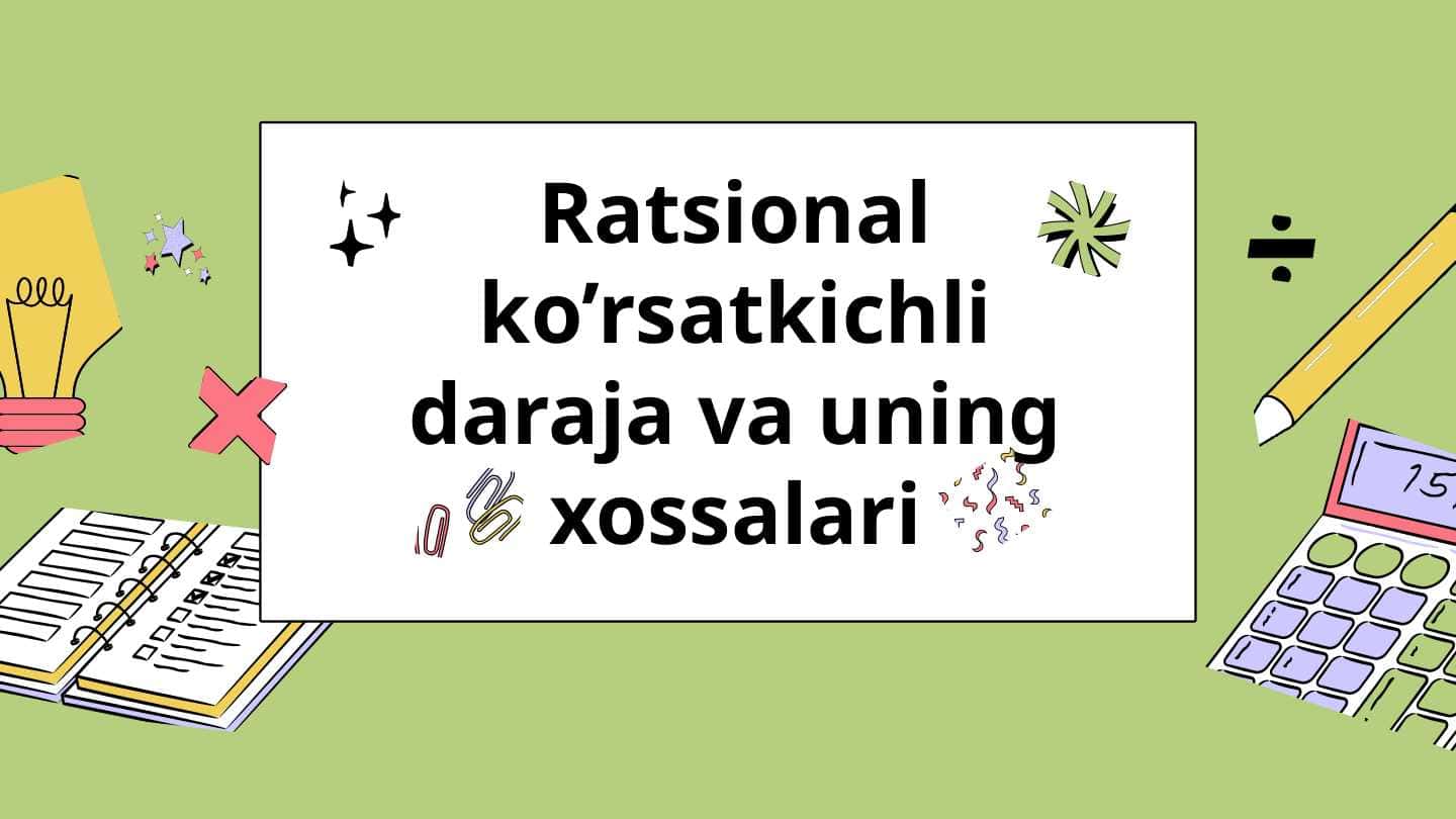 Ratsional ko’rsatkichli daraja va uning xossalari 1