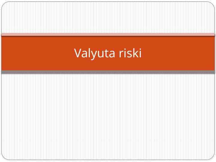 Valyuta riski