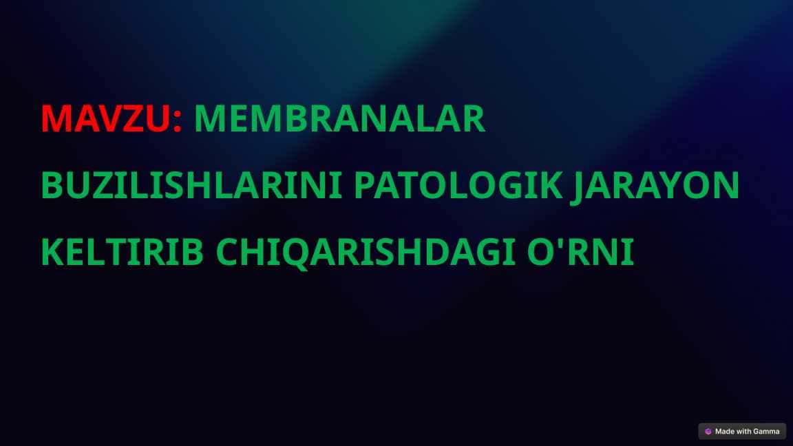 MEMBRANALAR BUZILISHLARINI PATOLOGIK JARAYON KELTIRIB CHIQARISHDAGI O'RNI