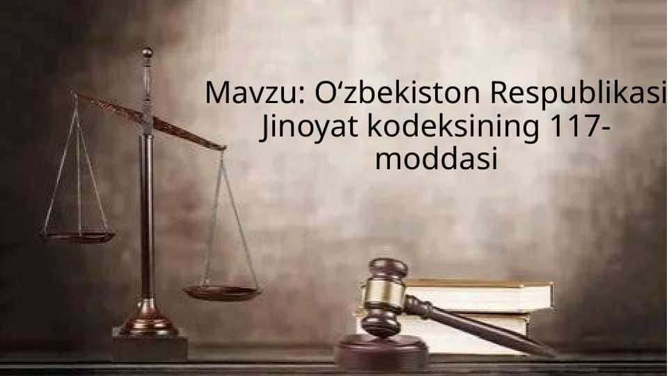 Oʻzbekiston Respublikasi Jinoyat kodeksining 117-moddasi 1