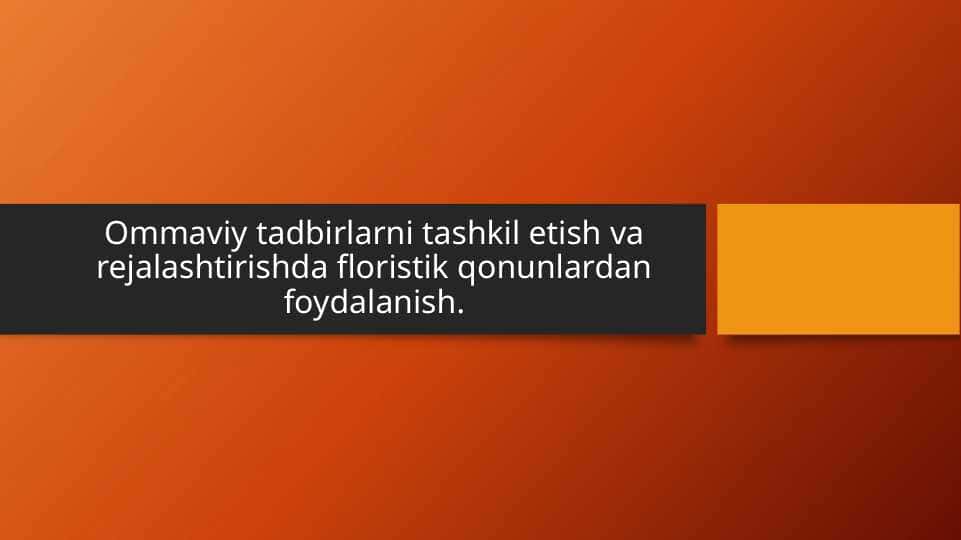 Ommaviy tadbirlarni tashkil etish va rejalashtirishda floristik qonunlardan foydalanish. 1