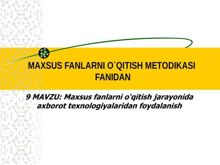 Maxsus fanlarni o‘qitish jarayonida axborot texnologiyalaridan foydalanish