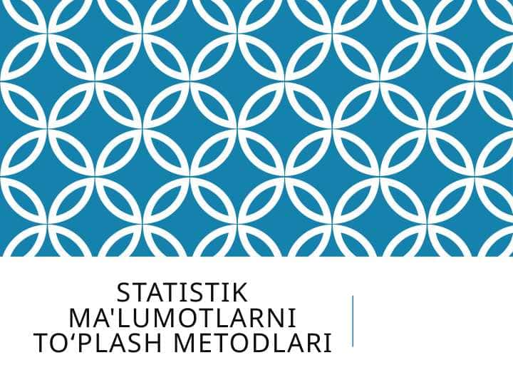 Statistik ma'lumotlarni to‘plash metodlari 1