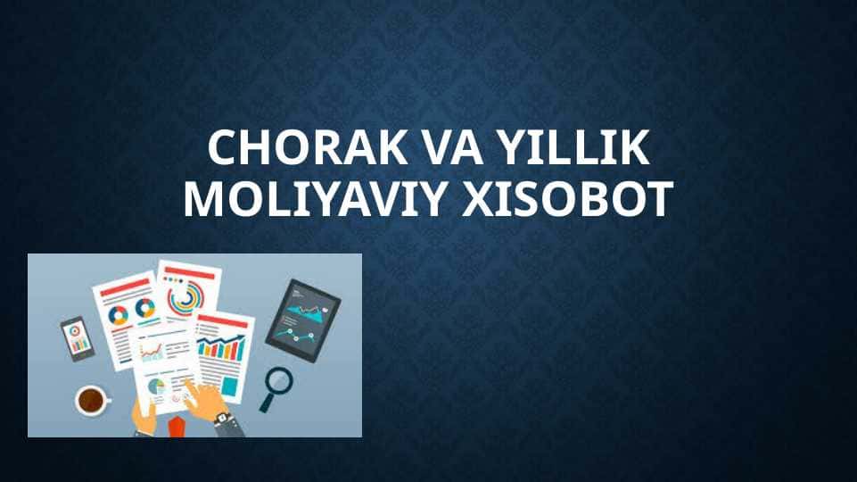 Chorak va yillik moliyaviy xisobotChorak va yillik moliyaviy xisobot