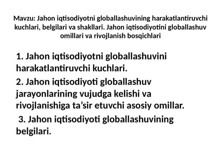Jahon iqtisodiyotni globallashuvining harakatlantiruvchi kuchlari, belgilari va shakllari. Jahon iqtisodiyotini globallashuv omillari va rivojlanish bosqichlari