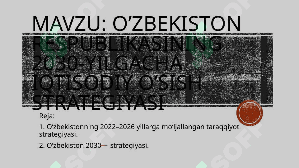 O’zbekiston Respublikasining 2030-yilgacha iqtisodiy o’sish strategiyasi 2