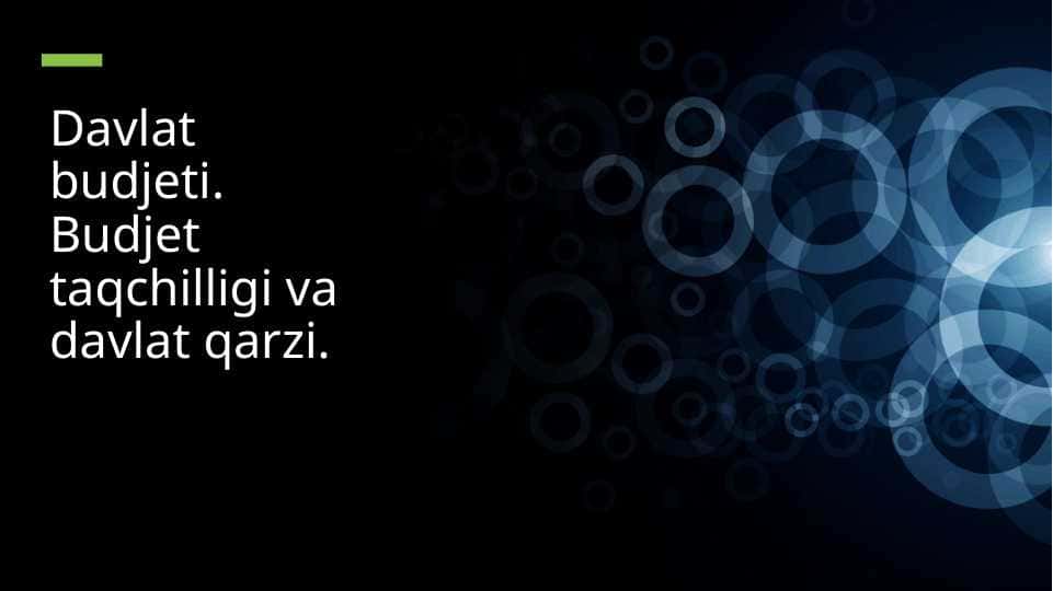 Davlat budjeti. Budjet taqchilligi va davlat qarzi.