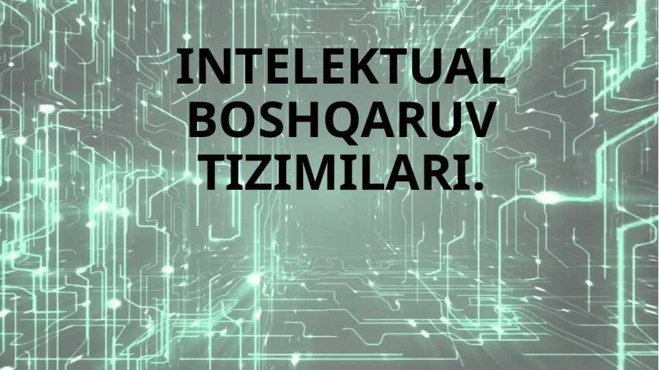 INTELEKTUAL BOSHQARUV TIZIMILARI
