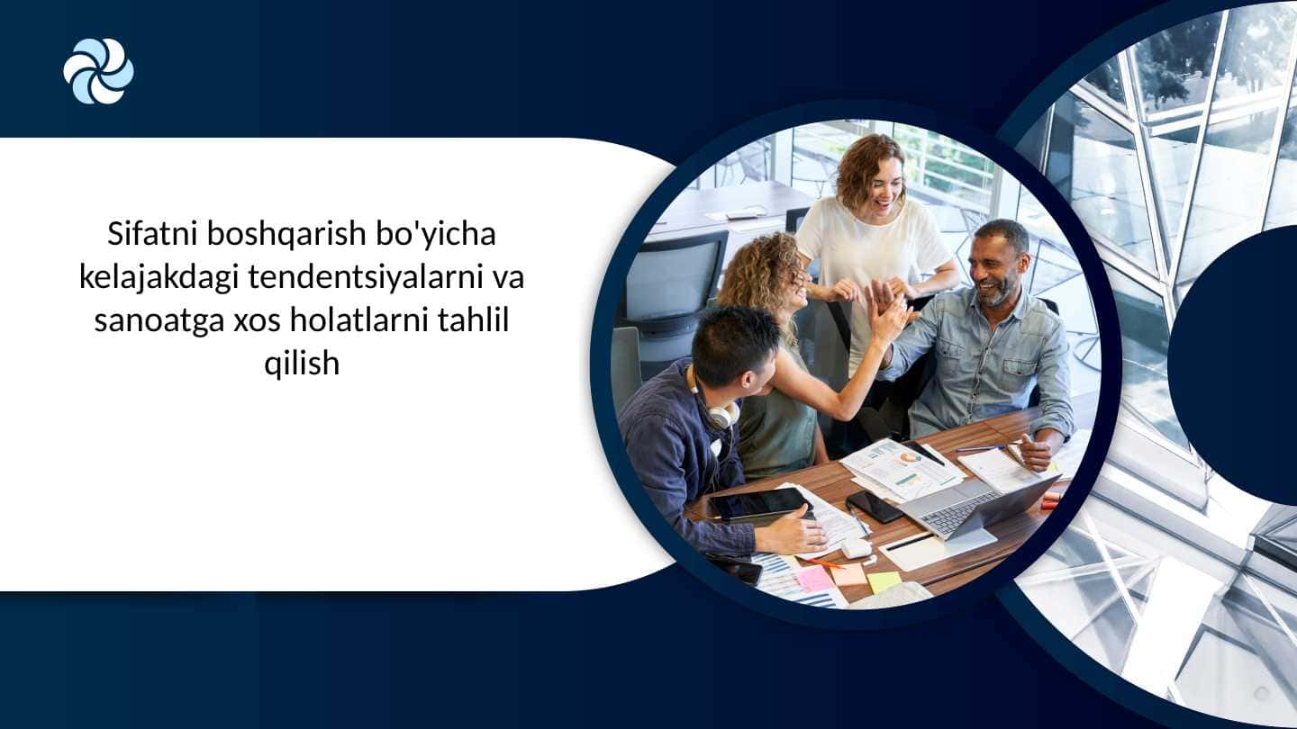 Sifatni boshqarish bo'yicha kelajakdagi tendentsiyalarni va sanoatga xos holatlarni tahlil qilish