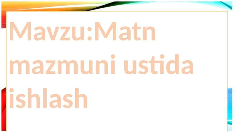 Matn mazmuni ustida ishlash 1