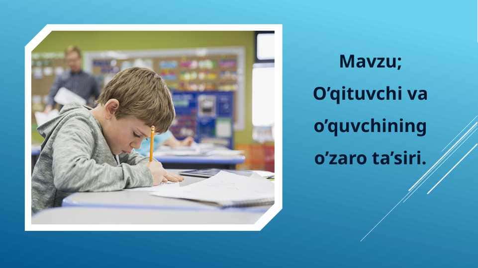 O'qituvchi va o'quvchining o'zaro ta'siri. 1